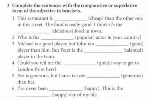 Complete the sentences with the comparative or superlative form of the adjectives in brackets.