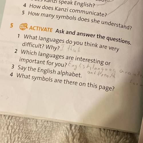 5 R ACTIVATE Ask and answer the questions. 1 What languages do you think are very difficult? Why? 2