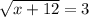 \sqrt{x + 12} = 3