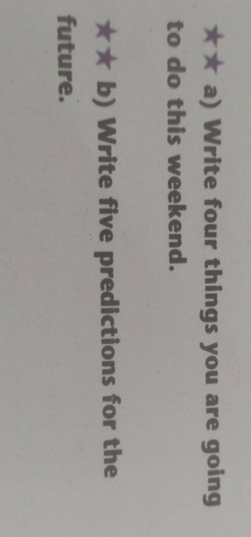 8 ** a) Write four things you are going to do this weekend. ** b) Write five predictions for the fut