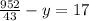 \frac{952}{43} -y=17