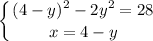 \displaystyle \left \{ {{(4-y)^{2}-2y^{2}=28} \atop {x=4-y}} \right.