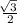 \frac{\sqrt[]{3} }{2}