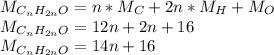 M_{C_nH_{2n}O}=n*M_C+2n*M_H+M_O\\M_{C_nH_{2n}O}=12n+2n+16\\M_{C_nH_{2n}O}=14n+16