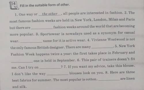 14 Fill in the suitable form of other. 1. One way or the other, all people are interested in fashion