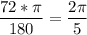 \dfrac{72*\pi }{180} = \dfrac{2\pi }{5}