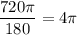 \dfrac{720\pi }{180} = 4\pi