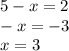 5-x=2\\-x=-3\\x=3