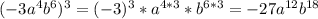 (-3a^{4}b^{6})^{3} = (-3)^{3} * a^{4*3} * b^{6*3} = -27a^{12}b^{18}