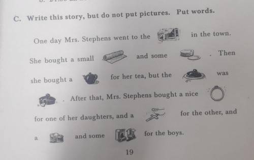 C. Write this story, but do not put pictures. Put words. in the town. One day Mrs. Stephens went to