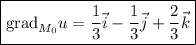 \boxed{\mathrm{grad}_{M_0}u=\dfrac{1}{3} \vec{i}-\dfrac{1}{3} \vec{j}+\dfrac{2}{3} \vec{k}}