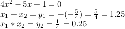 4x^2-5x+1=0\\x_1+x_2=y_1=-(-\frac{5}{4})=\frac{5}{4}=1.25\\x_1*x_2=y_2=\frac{1}{4}=0.25