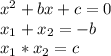 x^2+bx+c=0\\x_1+x_2=-b\\x_1*x_2=c