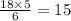 \frac{18 \times 5}{6} = 15