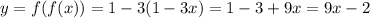 y = f(f(x)) = 1 - 3(1 - 3x) = 1 -3 + 9x = 9x - 2