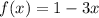 f(x) = 1 - 3x