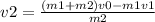 v2=\frac{(m1+m2)v0-m1v1}{m2}