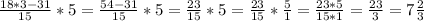 \frac{18*3-31}{15}*5 = \frac{54-31}{15}*5 = \frac{23}{15}*5 = \frac{23}{15}* \frac{5}{1} = \frac{23*5}{15*1} = \frac{23}{3} = 7\frac{2}{3}