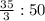 \frac{35}{3} :50\\