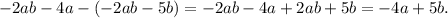 -2ab-4a-(-2ab-5b) = -2ab-4a+2ab+5b = -4a+5b.