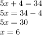 5x+4=34\\5x=34-4\\5x=30\\x=6