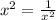 {x}^{2} = \frac{1}{ {x}^{2} }