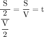 \rm \dfrac{S}{\dfrac{2}{\dfrac{V}{2} } } =\dfrac{S}{V} =t