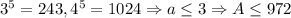 3^5=243,4^5=1024\Rightarrow a\leq 3\Rightarrow A\leq 972