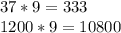 37*9=333\\1200*9=10800