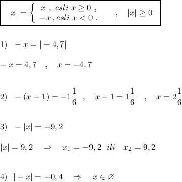 \boxed{\ \ |x|=\left\{\begin{array}{ccc}x\ ,\ esli\ x\geq 0\ ,\\-x\, ,esli\ x