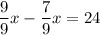 \dfrac{9}{9} x - \dfrac{7}{9} x = 24