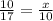 \frac{10}{17} = \frac{x}{10}