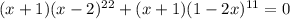 (x+1)(x-2)^{22} + (x+1)(1-2x)^{11} = 0