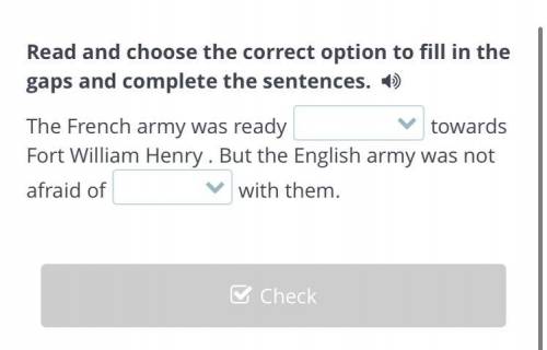 Read and choose the correct option to fill in the gaps and complete the sentences. The French army w