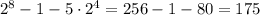 2^8-1-5\cdot 2^4 = 256-1-80 = 175