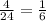 \frac{4}{24}=\frac{1}{6}