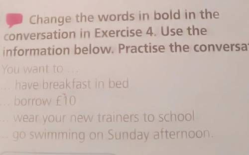 7 Change the words in bold in the conversation in Exercise 4. Use the information below. Practise th