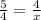 \frac{5}{4} = \frac{4}{x}