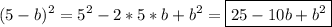 \displaystyle (5-b)^2=5^2-2*5*b+b^2=\boxed{25-10b+b^2}