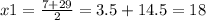 x1 = \frac{7 + 29}{2} = 3.5 + 14.5 = 18