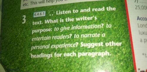 3 6.4.6.1 Listen to and read the text. What is the writer's purpose: to give information? to enterta