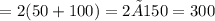 Р=2(50+100)=2×150=300