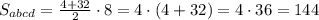 S_{abcd}=\frac{4+32}{2}\cdot8=4\cdot(4+32)=4\cdot36=144