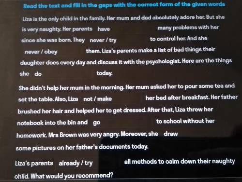 Liza is the only child in the family. Her mum and dad absolutely adore her. задание на фото.