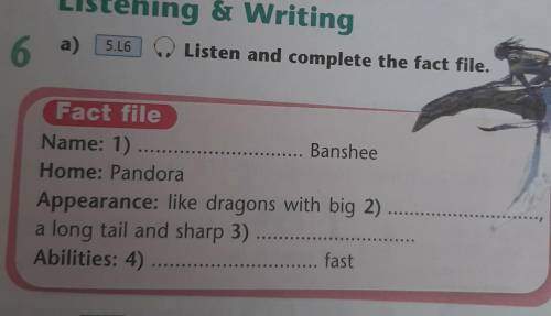 Listening & Writing 5.L6 Listen and complete the fact file. . 6 a) Fact file Name: 1) ... ... Ba