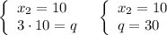 \left\{\begin{array}{l}x_2=10\\3\cdot 10=q\end{array}\right\ \ \left\{\begin{array}{l}x_2=10\\q=30\end{array}\right