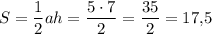 S=\dfrac{1}{2}ah=\dfrac{5\cdot 7}{2}=\dfrac{35}{2}=17{,}5