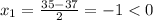 x_1=\frac{35-37}{2}=-1 < 0