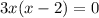 3x(x - 2) = 0