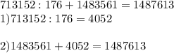 713 152:176 + 14 835 61=1487613\\1)713 152:176=40522)14 835 61+4052=1487613